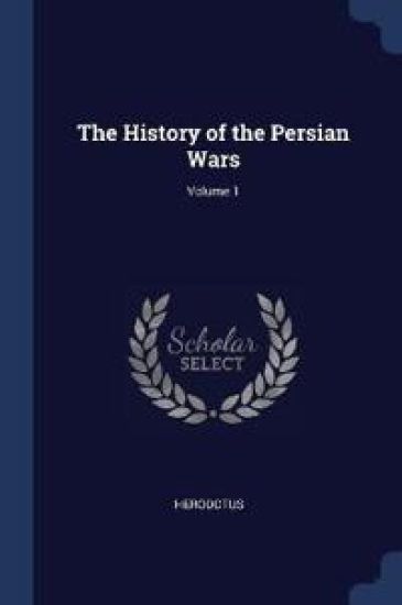 The History of the Persian Wars; Volume 1