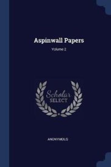 Aspinwall Papers; Volume 2