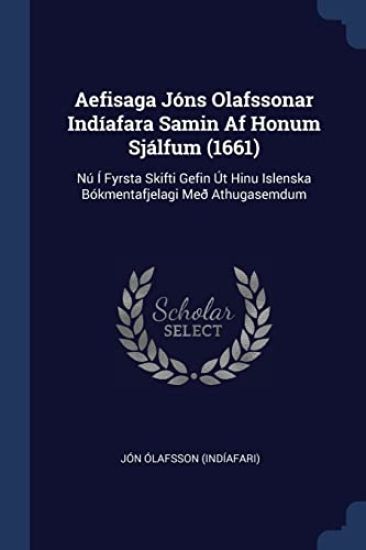 Aefisaga Jóns Olafssonar Indíafara Samin Af Honum Sjálfum (1661)