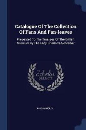 Catalogue Of The Collection Of Fans And Fan-leaves