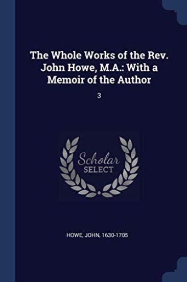 The Whole Works of the Rev. John Howe, M.A.