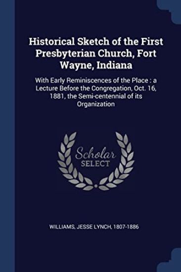Historical Sketch of the First Presbyterian Church, Fort Wayne, Indiana