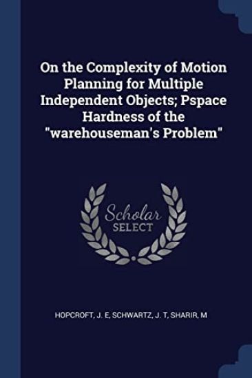 On the Complexity of Motion Planning for Multiple Independent Objects; Pspace Hardness of the "warehouseman's Problem"