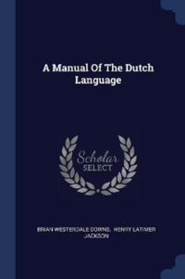 A Manual Of The Dutch Language
