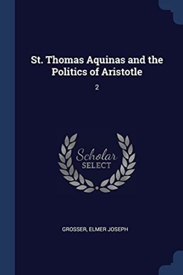 St. Thomas Aquinas and the Politics of Aristotle