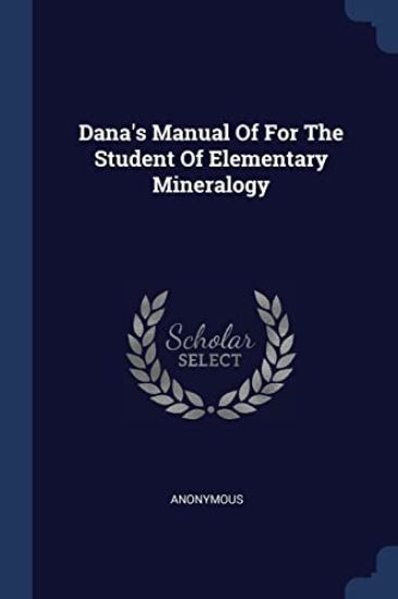 Dana's Manual Of For The Student Of Elementary Mineralogy