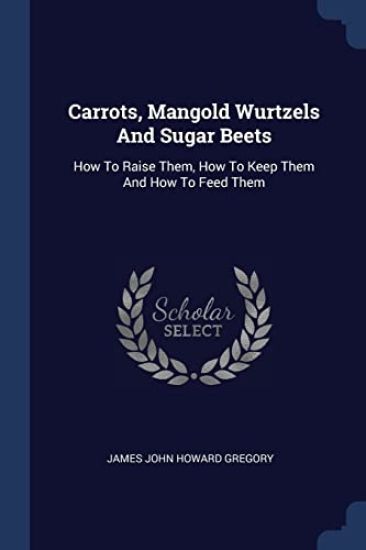 Carrots, Mangold Wurtzels And Sugar Beets