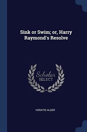 Sink or Swim; or, Harry Raymond's Resolve