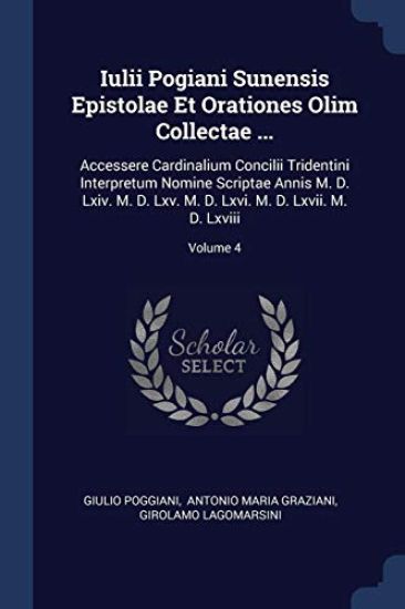 Iulii Pogiani Sunensis Epistolae Et Orationes Olim Collectae ...