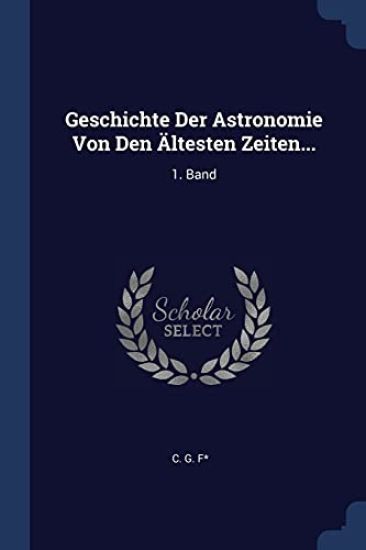 Geschichte Der Astronomie Von Den Ältesten Zeiten...