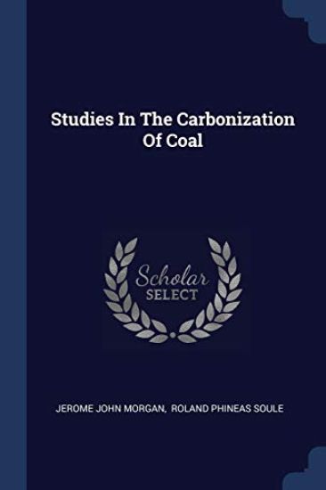 Studies In The Carbonization Of Coal