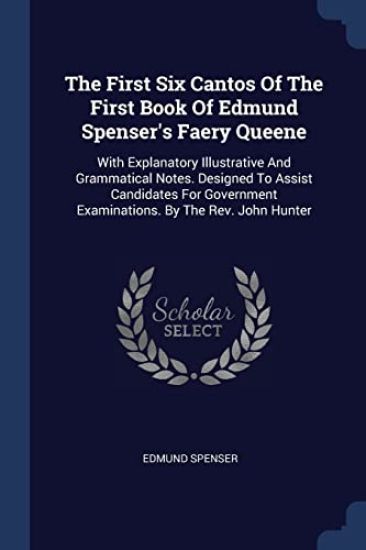 The First Six Cantos Of The First Book Of Edmund Spenser's Faery Queene