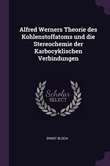 Alfred Werners Theorie des Kohlenstoffatoms und die Stereochemie der Karbocyklischen Verbindungen