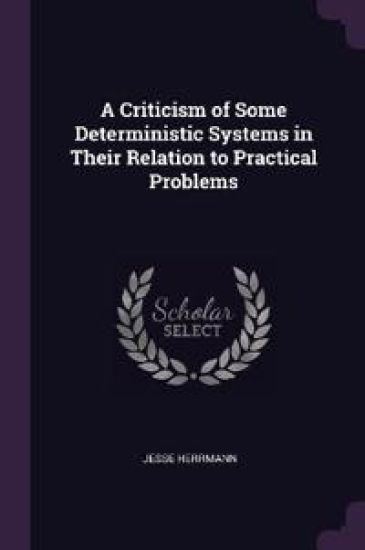 A Criticism of Some Deterministic Systems in Their Relation to Practical Problems