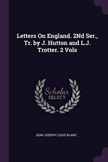 Letters On England. 2Nd Ser., Tr. by J. Hutton and L.J. Trotter. 2 Vols