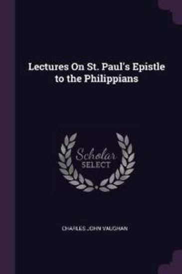Lectures On St. Paul's Epistle to the Philippians