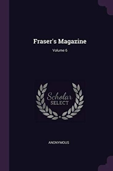 Fraser's Magazine; Volume 6