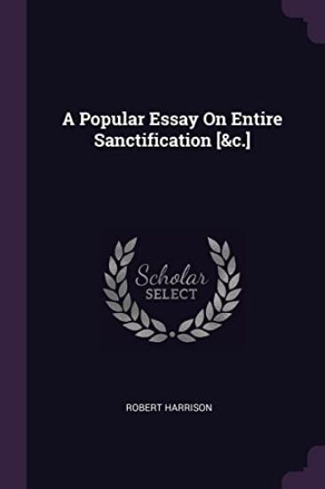 A Popular Essay On Entire Sanctification [&c.]