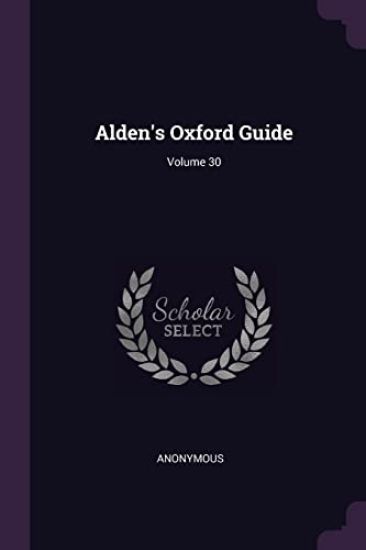 Alden's Oxford Guide; Volume 30