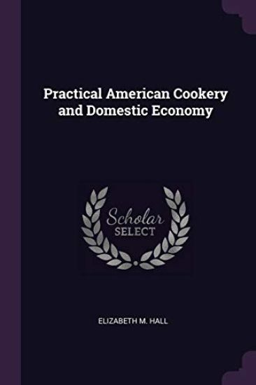 Practical American Cookery and Domestic Economy