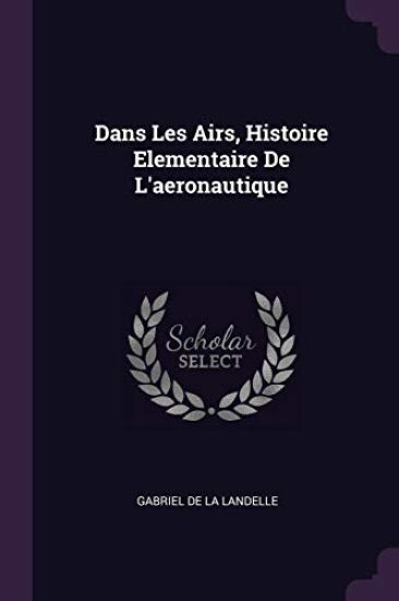 Dans Les Airs, Histoire Elementaire De L'aeronautique