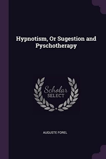 Hypnotism, Or Sugestion and Pyschotherapy