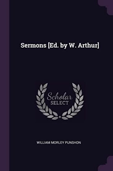 Sermons [Ed. by W. Arthur]