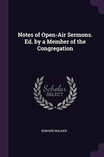Notes of Open-Air Sermons. Ed. by a Member of the Congregation