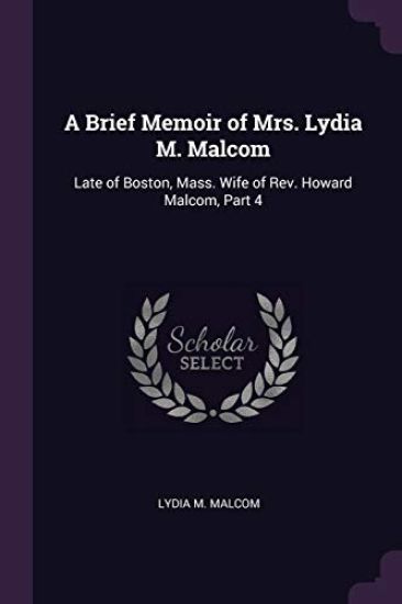 A Brief Memoir of Mrs. Lydia M. Malcom