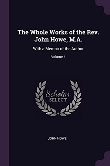 The Whole Works of the Rev. John Howe, M.A.