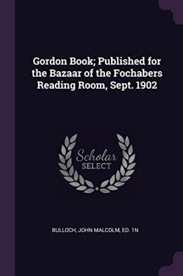 Gordon Book; Published for the Bazaar of the Fochabers Reading Room, Sept. 1902
