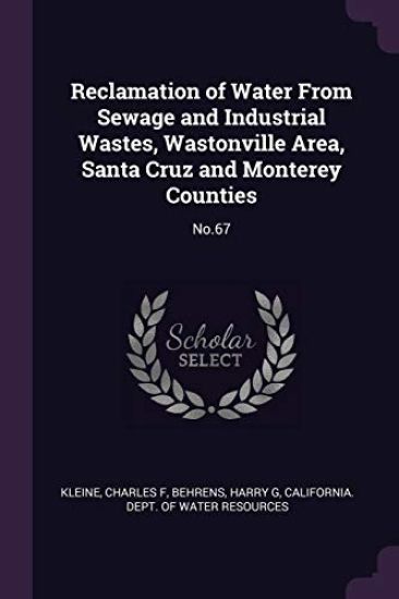 Reclamation of Water From Sewage and Industrial Wastes, Wastonville Area, Santa Cruz and Monterey Counties