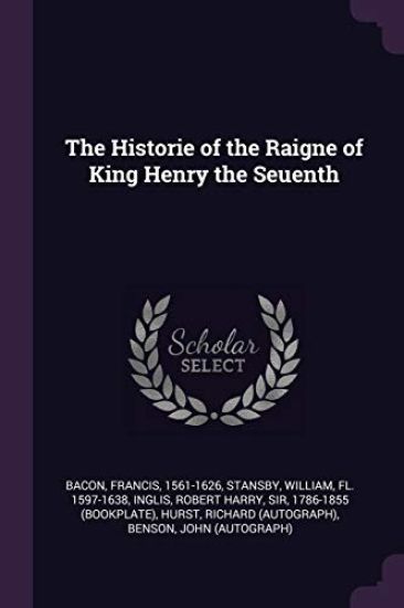 The Historie of the Raigne of King Henry the Seuenth