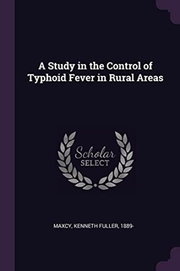 A Study in the Control of Typhoid Fever in Rural Areas