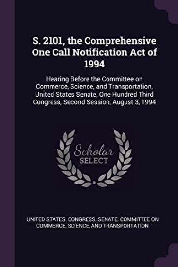 S. 2101, the Comprehensive One Call Notification Act of 1994