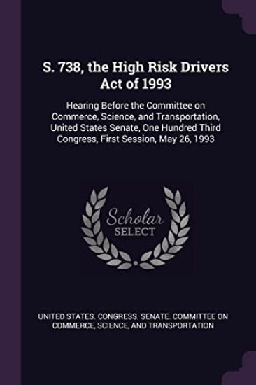 S. 738, the High Risk Drivers Act of 1993