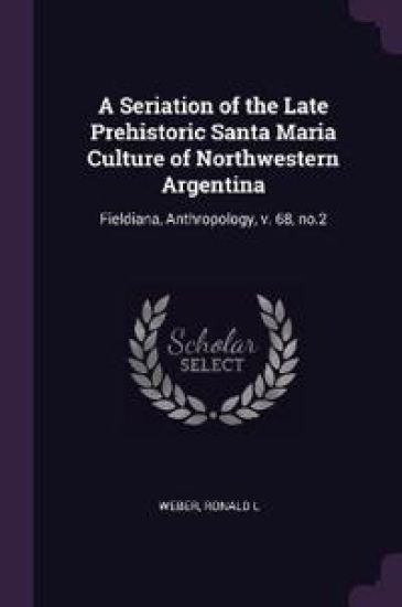 A Seriation of the Late Prehistoric Santa Maria Culture of Northwestern Argentina
