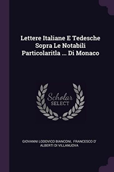 Lettere Italiane E Tedesche Sopra Le Notabili Particolaritla ... Di Monaco