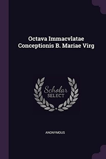 Octava Immacvlatae Conceptionis B. Mariae Virg