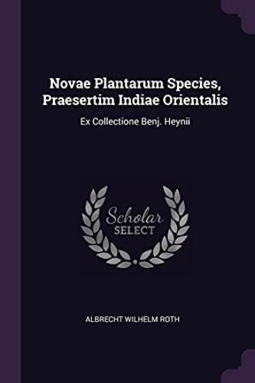 Novae Plantarum Species, Praesertim Indiae Orientalis