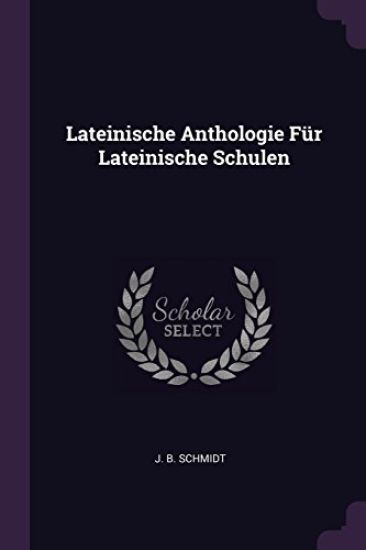 Lateinische Anthologie Für Lateinische Schulen