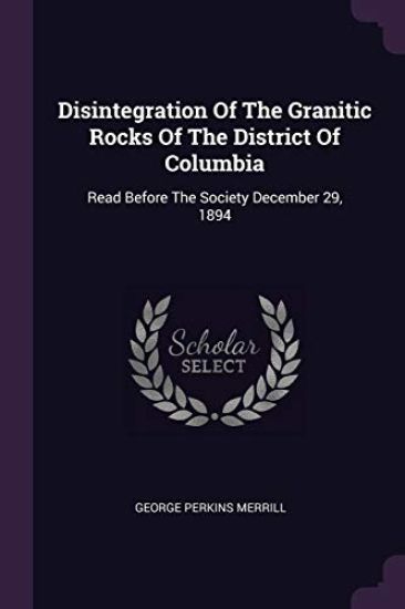 Disintegration Of The Granitic Rocks Of The District Of Columbia