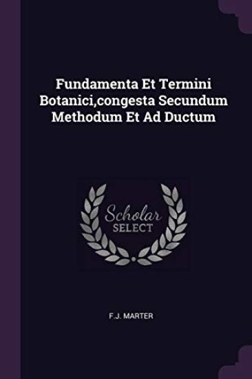 Fundamenta Et Termini Botanici, congesta Secundum Methodum Et Ad Ductum