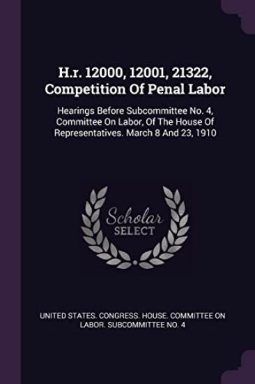 H.r. 12000, 12001, 21322, Competition Of Penal Labor