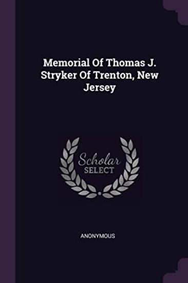 Memorial Of Thomas J. Stryker Of Trenton, New Jersey