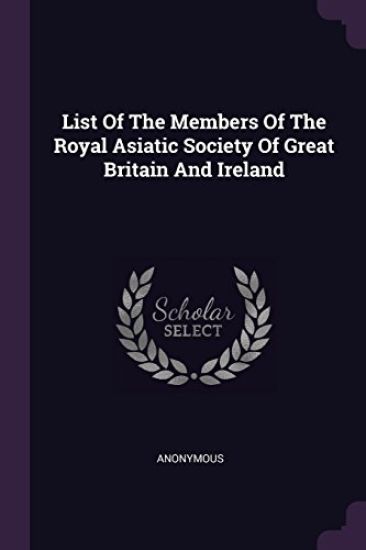 List Of The Members Of The Royal Asiatic Society Of Great Britain And Ireland
