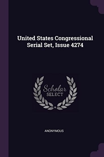 United States Congressional Serial Set, Issue 4274