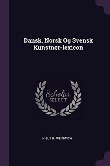 Dansk, Norsk Og Svensk Kunstner-lexicon