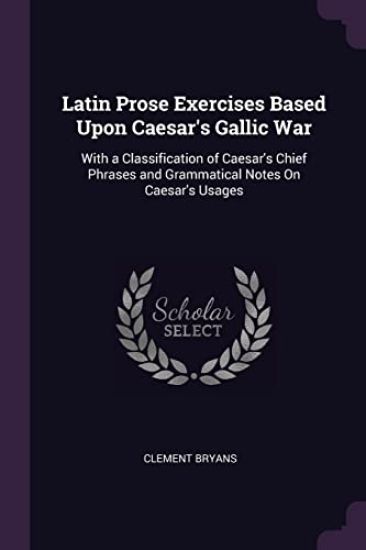 Latin Prose Exercises Based Upon Caesar's Gallic War