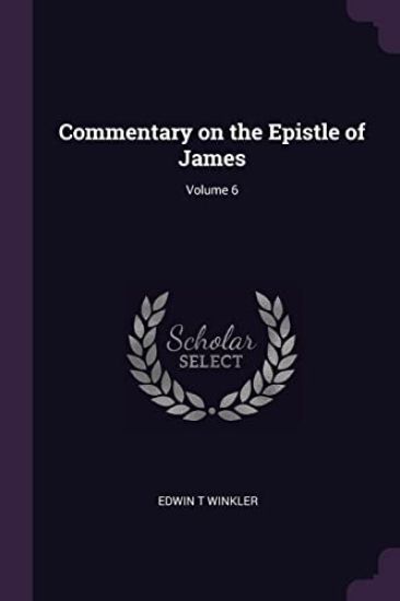 Commentary on the Epistle of James; Volume 6